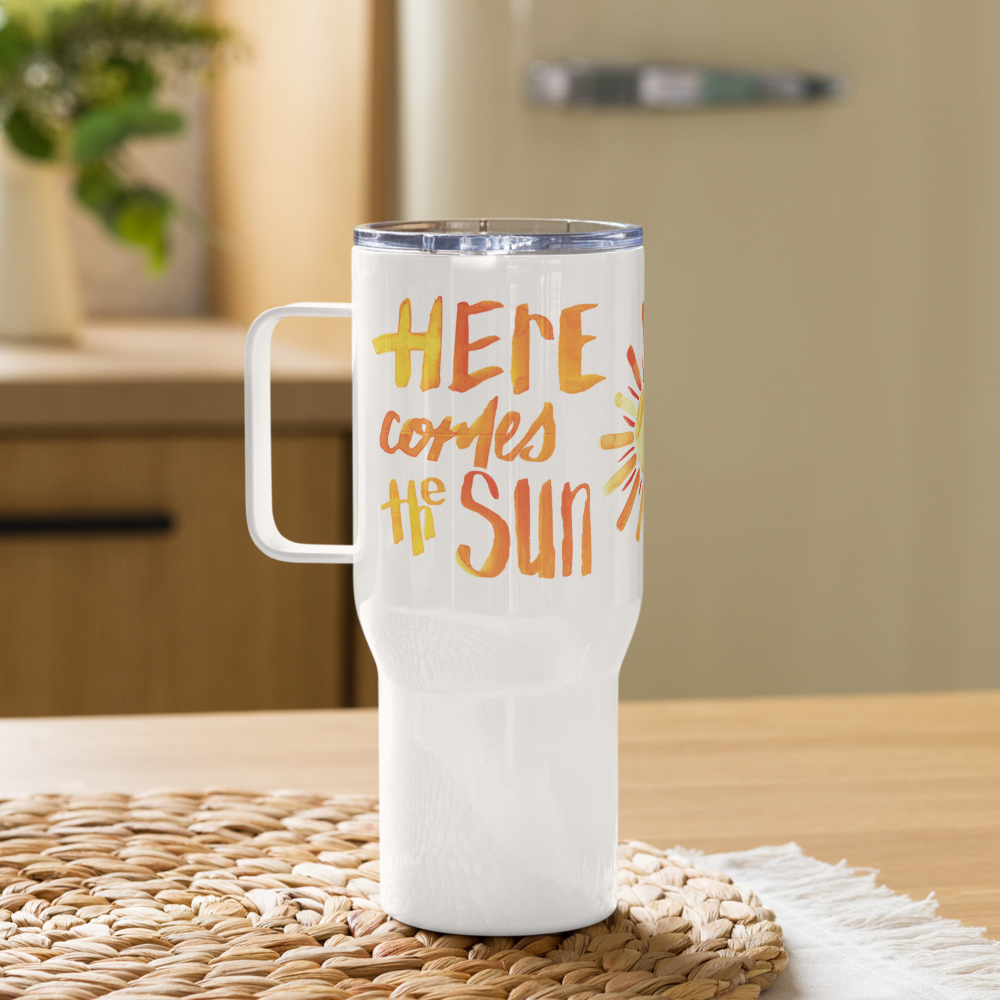 "Here Comes The Sun" Travel Mug